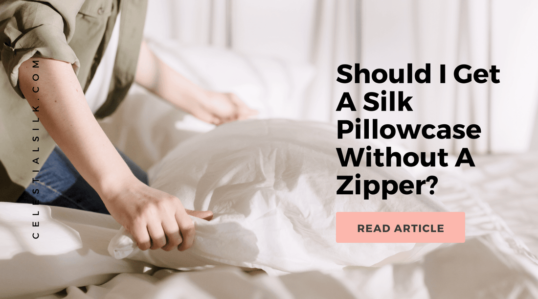 Should I Get A Silk Pillowcase Without A Zipper?